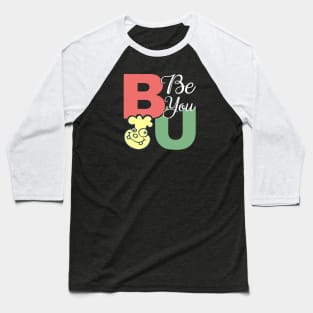 Be You - Motivational typography Design Baseball T-Shirt